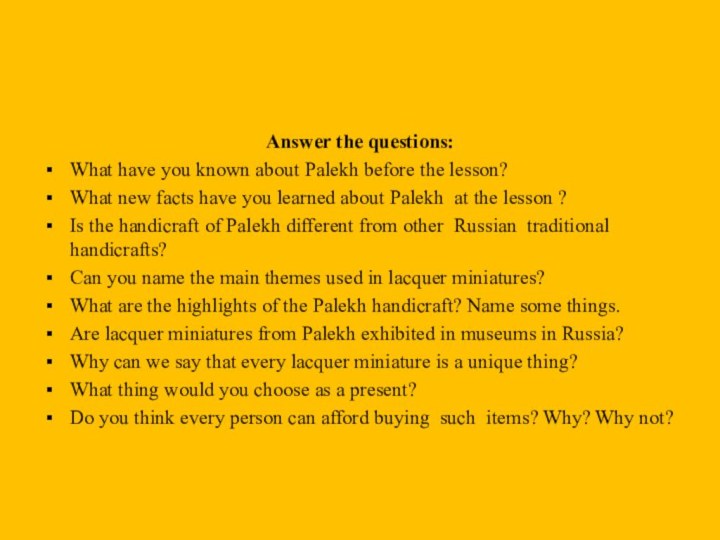Answer the questions:What have you known about Palekh before the lesson?What