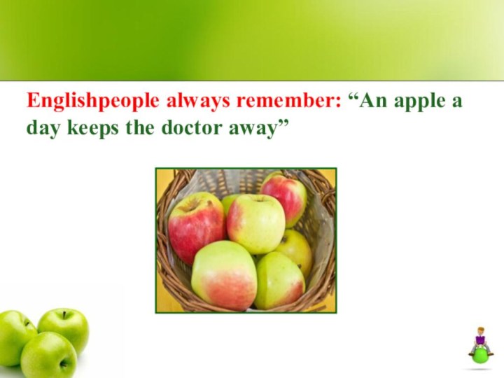 Englishpeople always remember: “An apple a