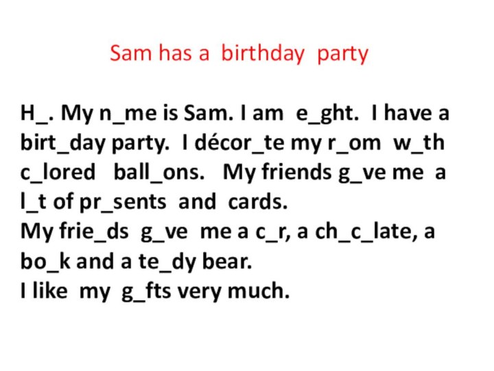 Sam has a birthday party  H_. My n_me is Sam. I am