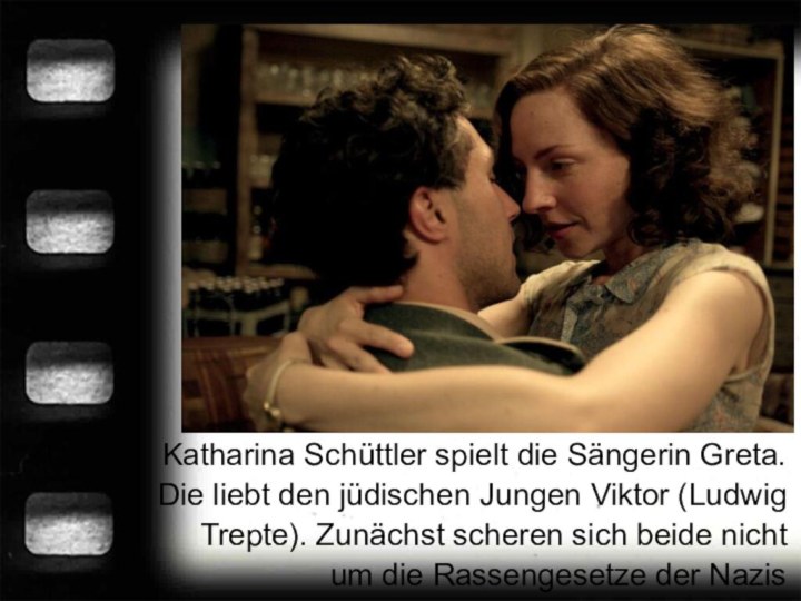 Katharina Schüttler spielt die Sängerin Greta. Die liebt den jüdischen Jungen Viktor (Ludwig Trepte).