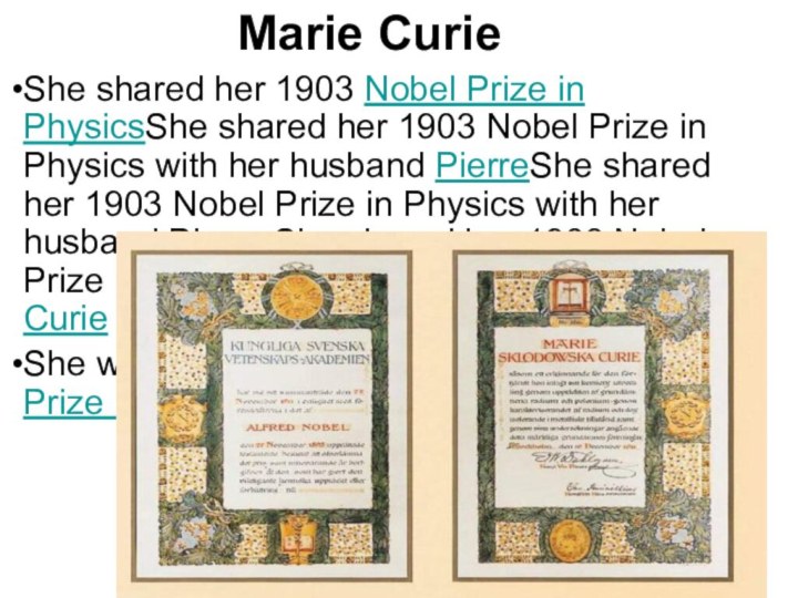 She shared her 1903 Nobel Prize in PhysicsShe shared her 1903 Nobel Prize in