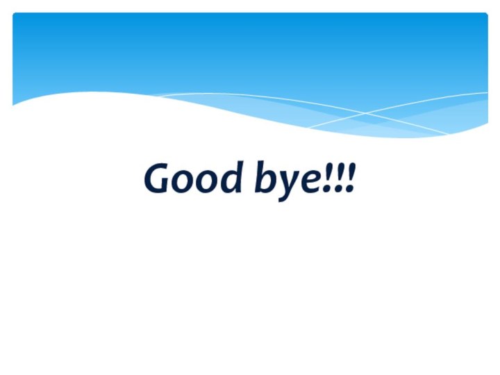 Good bye!!!