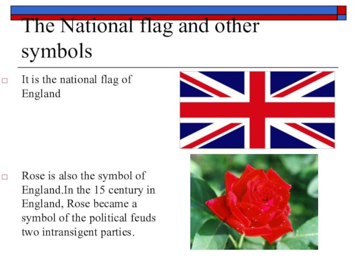 The National flag and other symbolsIt is the national flag of EnglandRose is also