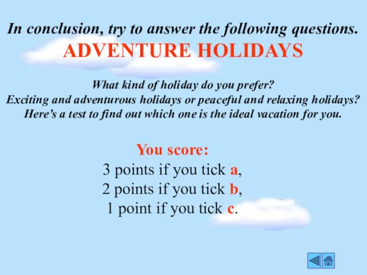 In conclusion, try to answer the following questions. ADVENTURE HOLIDAYSWhat kind