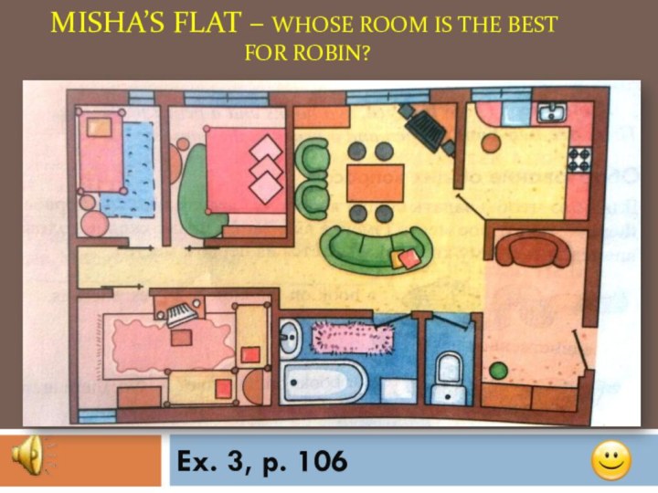 Misha’s flat – whose room is the best