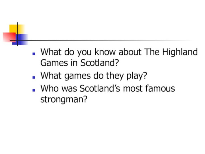 What do you know about The Highland Games in Scotland?What games