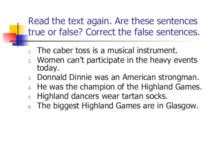 Read the text again. Are these sentences true or false? Correct