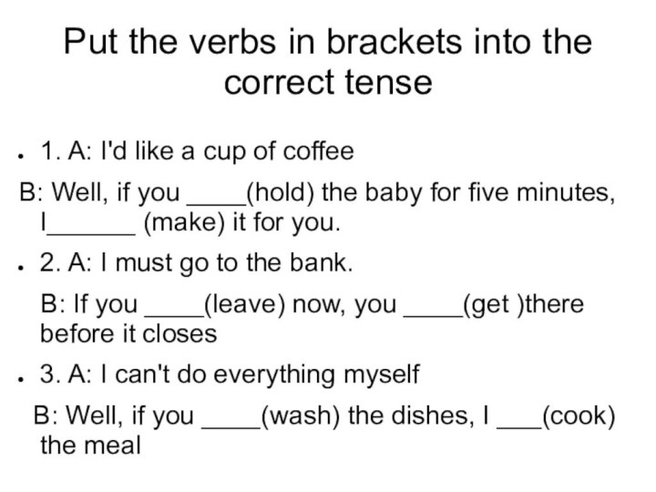 Put the verbs in brackets into the correct tense1. A: I'd like