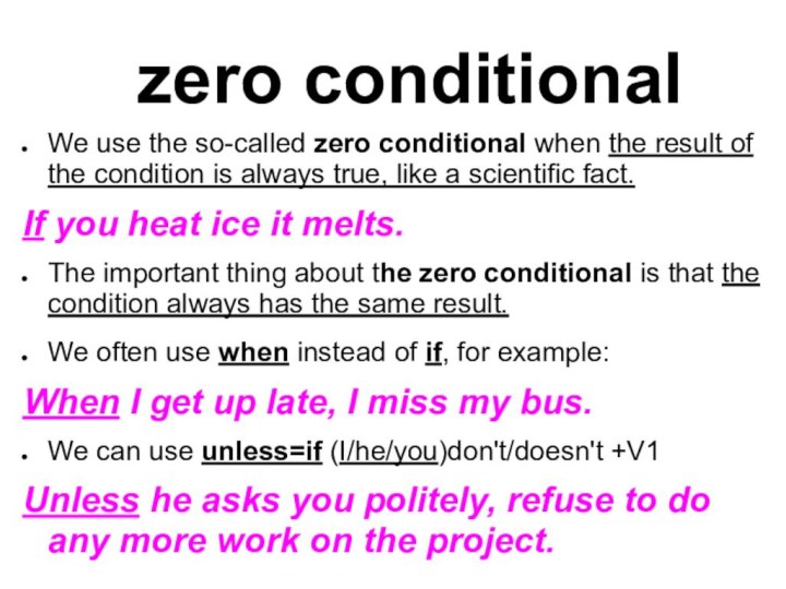 zero conditionalWe use the so-called zero conditional when the result of the