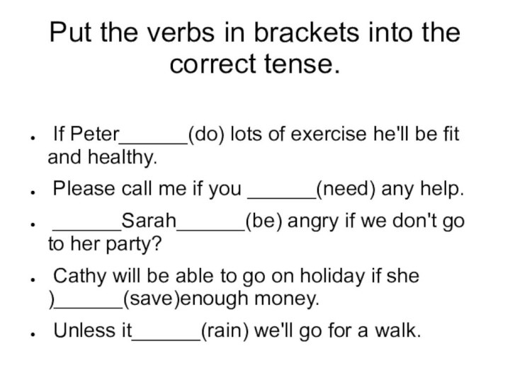 Put the verbs in brackets into the correct tense. If Peter______(do)