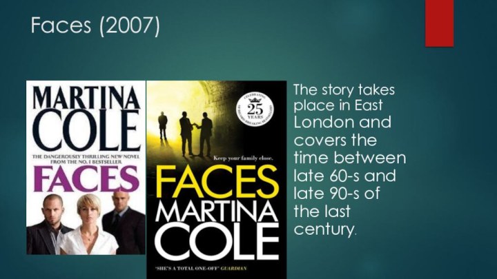 Faces (2007)The story takes place in East London and covers the