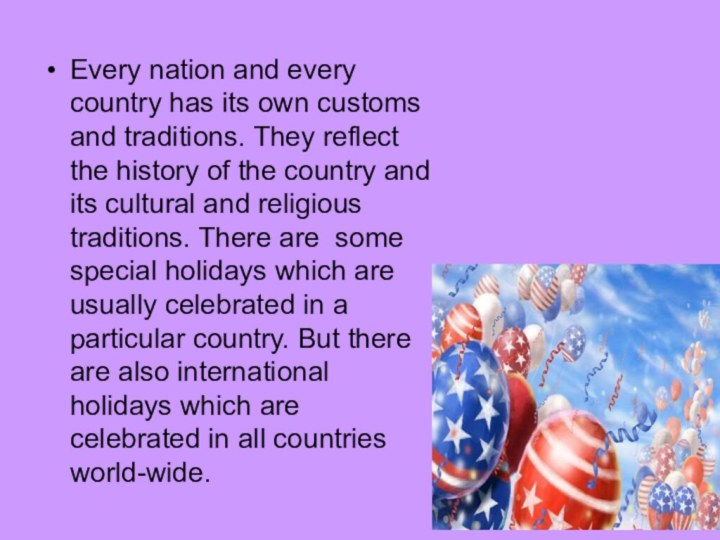 Every nation and every country has its own customs and traditions. They