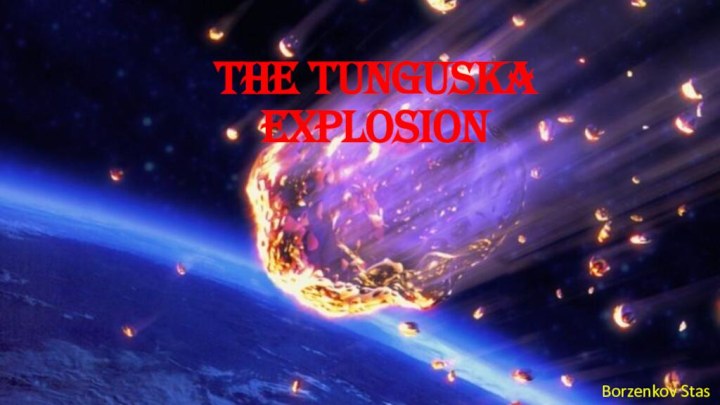 The Tunguska ExplosionBorzenkov Stas