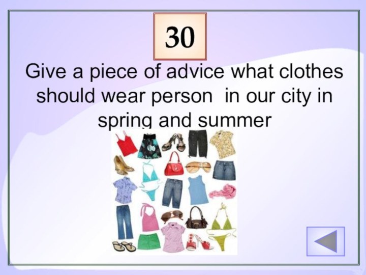 30Give a piece of advice what clothes should wear person in our