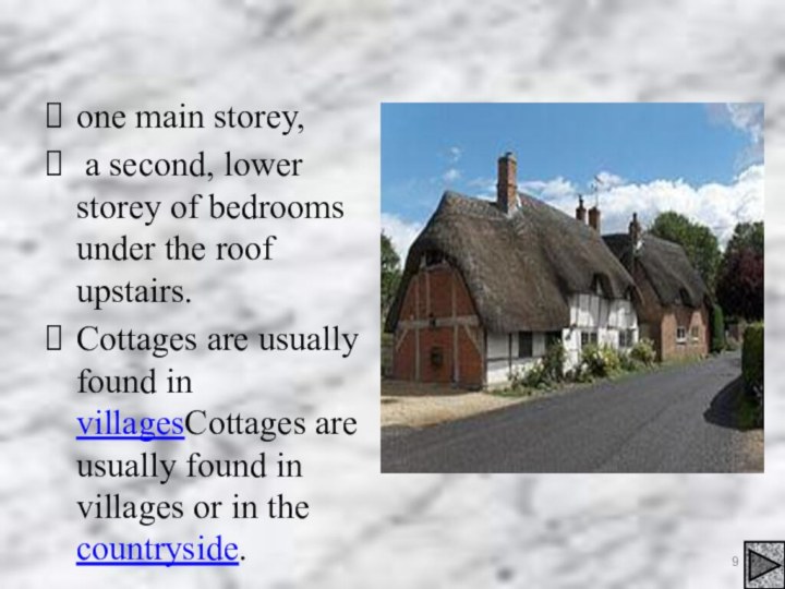 one main storey, a second, lower storey of bedrooms under the roof