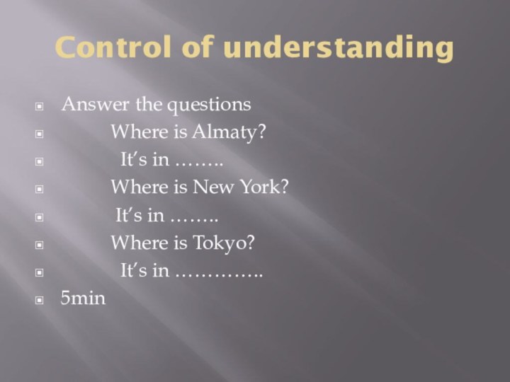 Control of understanding  Answer the questions