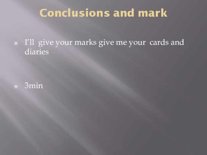 Conclusions and mark I’ll give your marks give me your cards and diaries3min