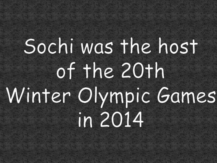 Sochi was the host of the 20th Winter Olympic Gamesin 2014
