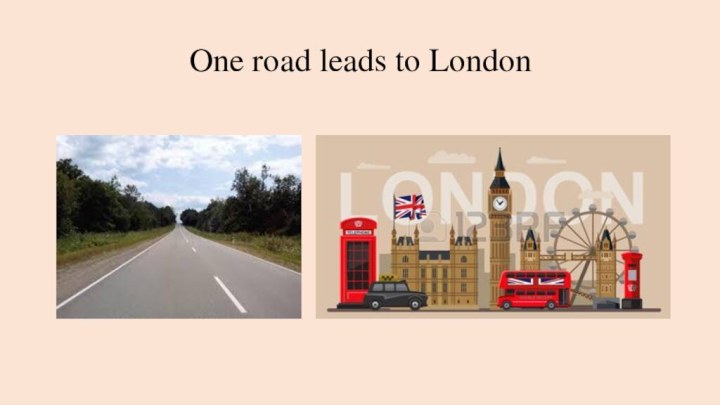 One road leads to London