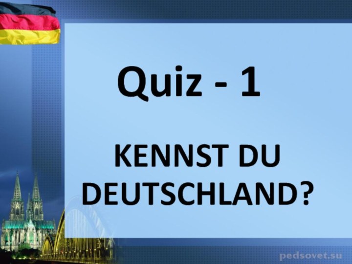 Quiz - 1KENNST DU DEUTSCHLAND?