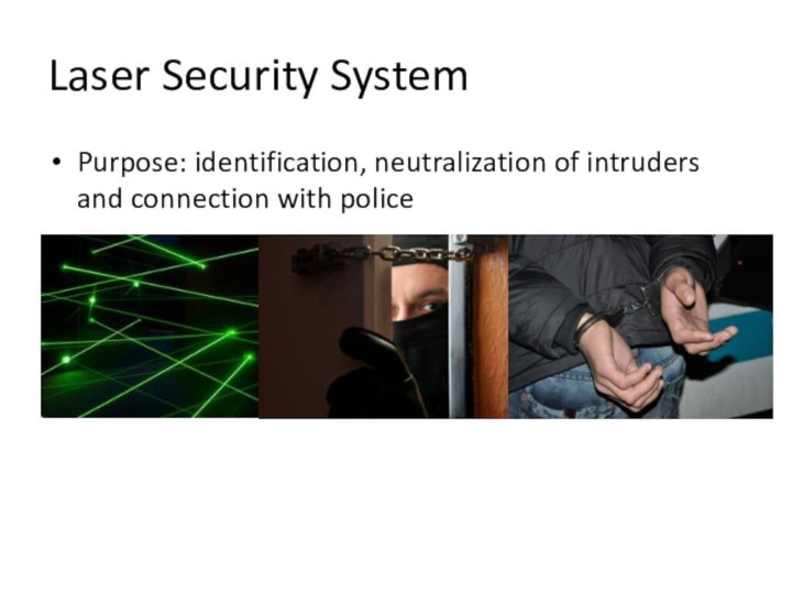 Laser Security SystemPurpose: identification, neutralization of intruders and connection with police