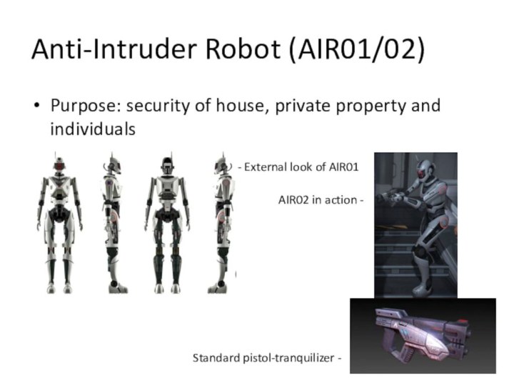 Anti-Intruder Robot (AIR01/02)Purpose: security of house, private property and individuals- External look