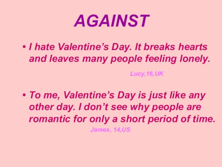 AGAINSTI hate Valentine’s Day. It breaks hearts and leaves many people feeling lonely.