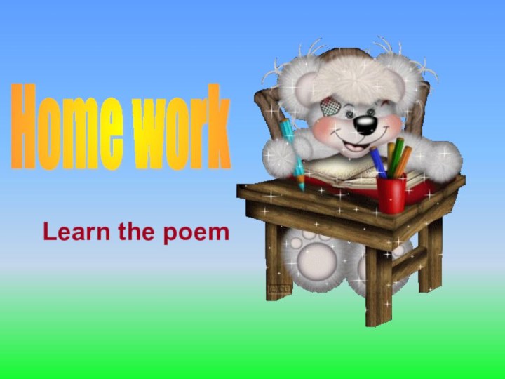 Home work Learn the poem