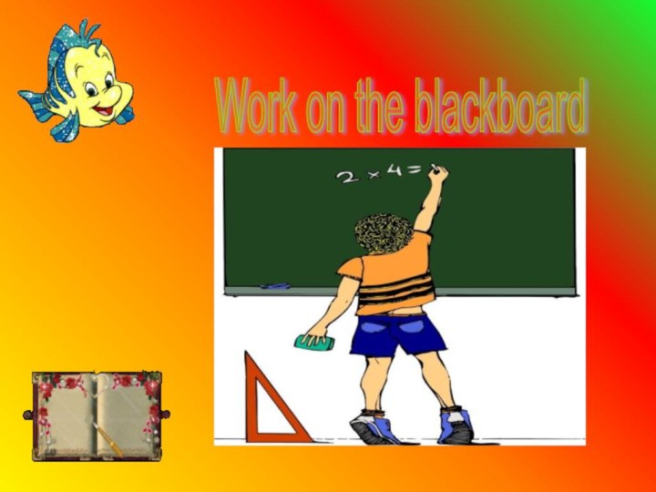 Work on the blackboard