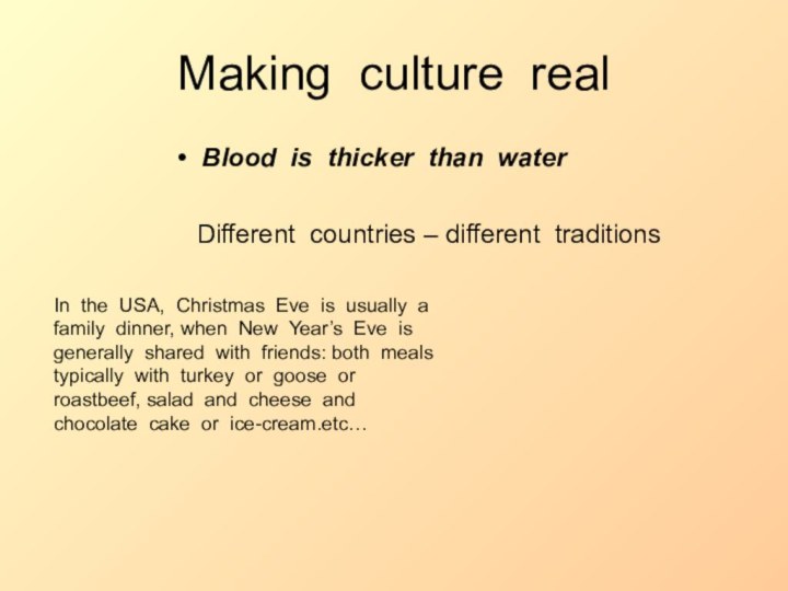 Making culture realBlood is thicker than waterDifferent countries – different traditionsIn the