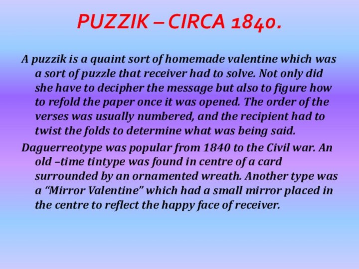 Puzzik – circa 1840.A puzzik is a quaint sort of homemade valentine which was