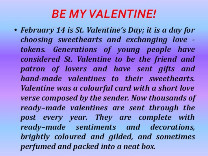 Be my Valentine! February 14 is St. Valentine’s Day; it is a day