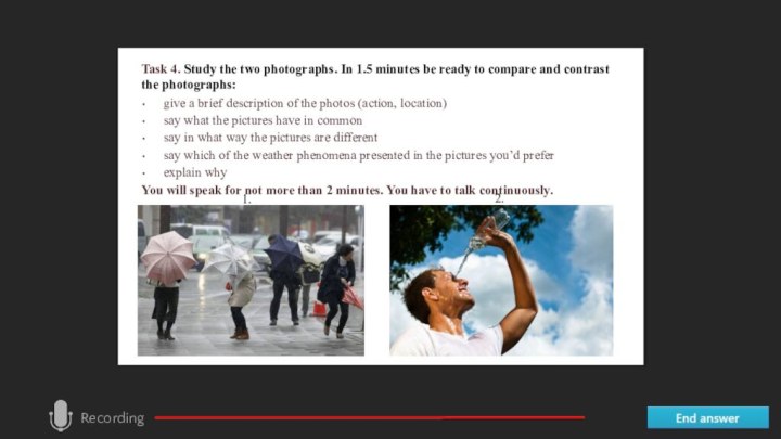 RecordingTask 4. Study the two photographs. In 1.5 minutes be ready to compare and