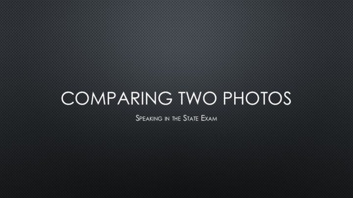 Comparing two photosSpeaking in the State Exam