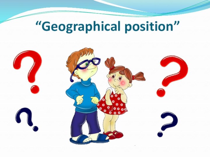 “Geographical position”