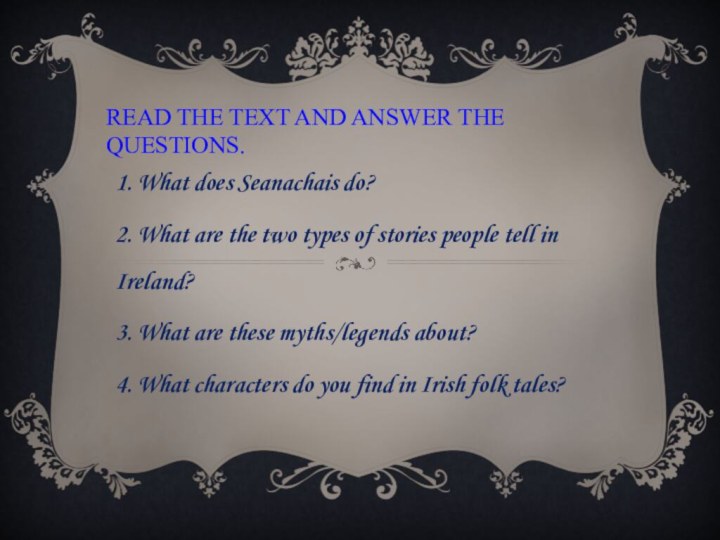 Read the text and answer the questions.1. What does Seanachais do?2. What