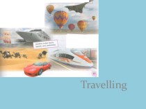 Презентация по теме Travelling к учебнику М.З. Биболетовой 9 класс с проверкой ЛЕ