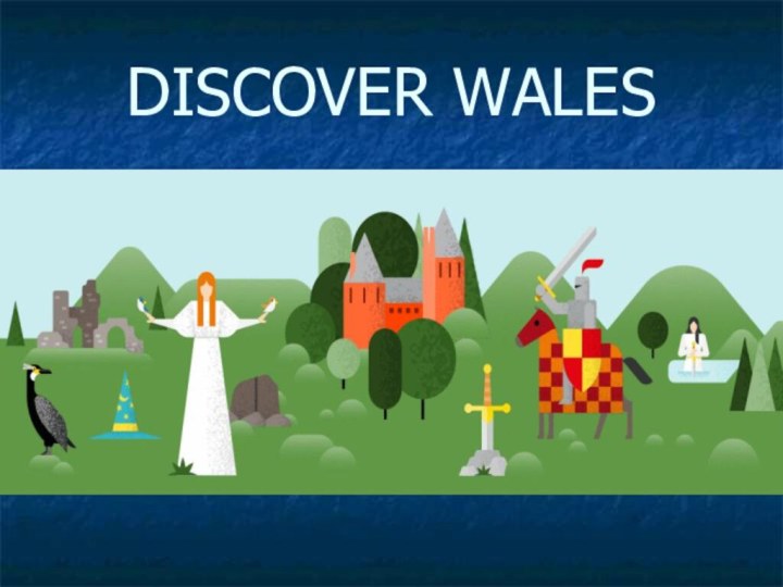 DISCOVER WALES