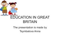 Презентация по Английскому языку EDUCATION IN GREAT BRITAIN