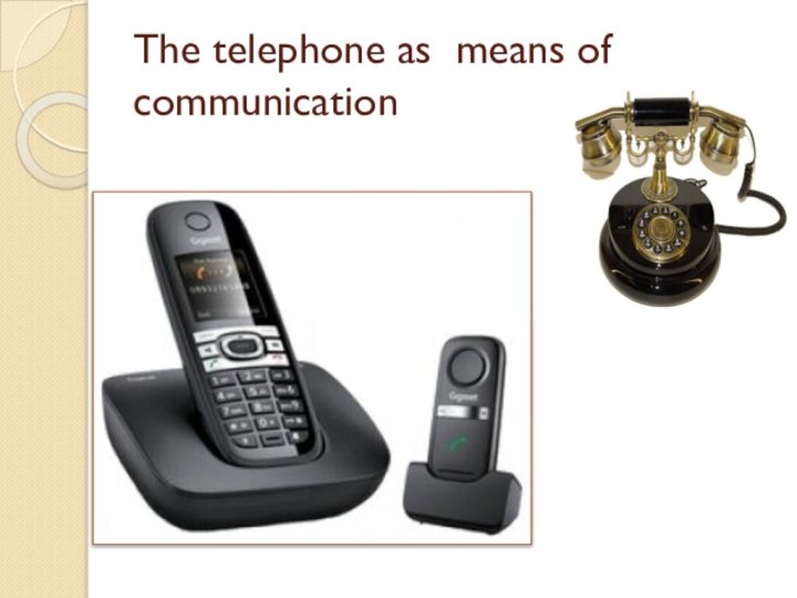 The telephone as means of communication