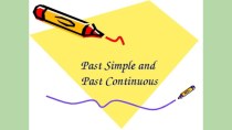 Презентация Past Simple&Past Continuous