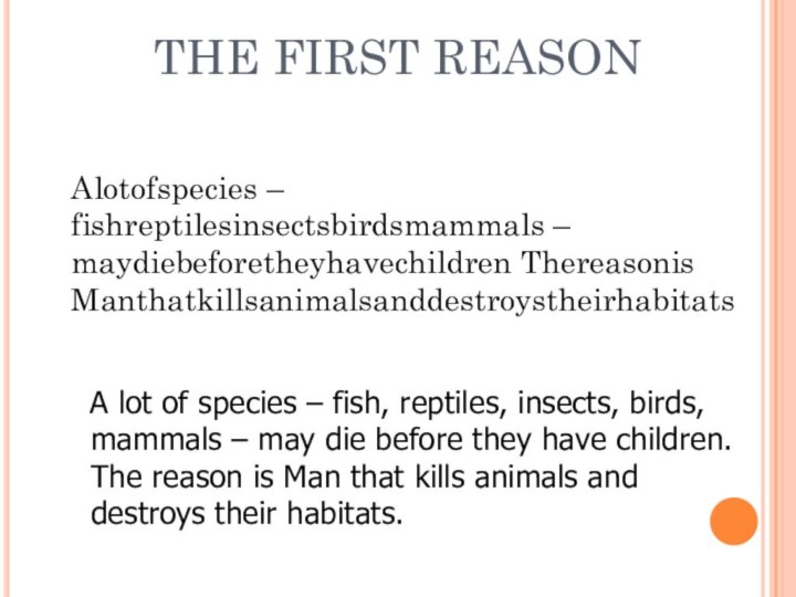 THE FIRST REASON    Alotofspecies – fishreptilesinsectsbirdsmammals – maydiebeforetheyhavechildren Thereasonis