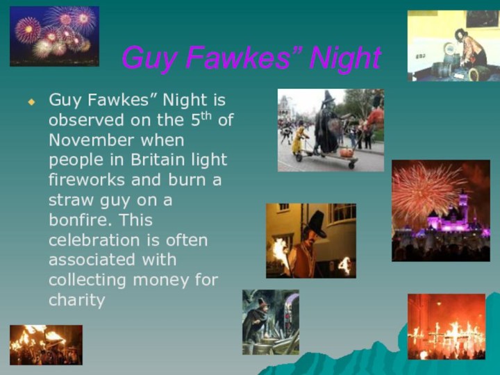 Guy Fawkes” NightGuy Fawkes” Night is observed on the 5th of November