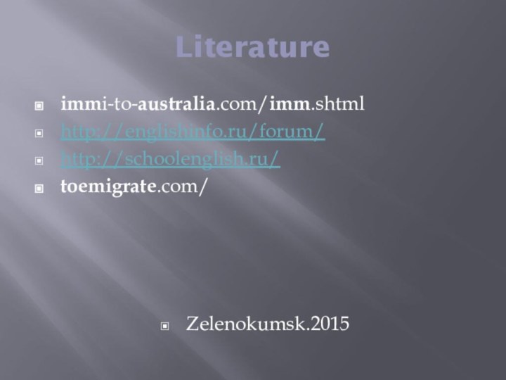 Literatureimmi-to-australia.com/imm.shtmlhttp://englishinfo.ru/forum/http://schoolenglish.ru/toemigrate.com/Zelenokumsk.2015