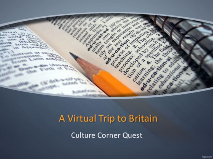 A Virtual Trip to BritainCulture Corner Quest