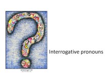 Презентация Interrogative pronouns  9 класс