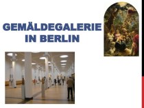 Презентация по немецкому языку  Gemäldegalerie in Berlin