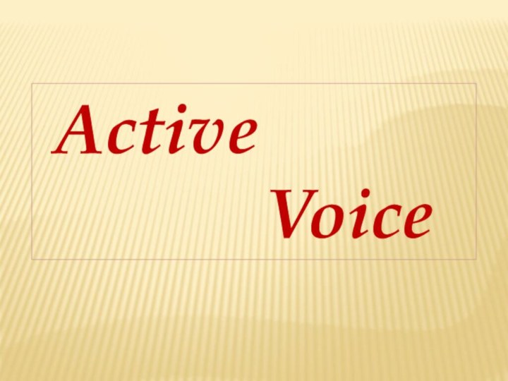Active       Voice