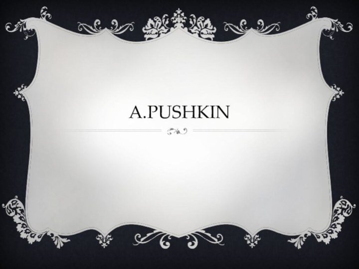 A.Pushkin  