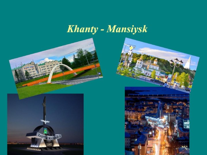 Khanty - Mansiysk